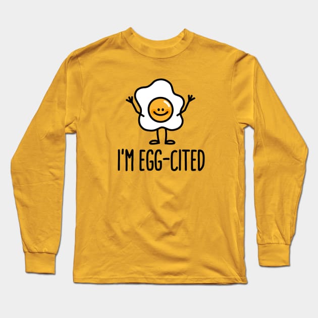 I'm EGG-cited Long Sleeve T-Shirt by LaundryFactory